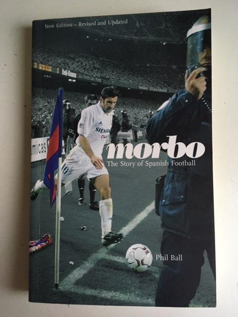 Ball, Phil - Morbo; The story of Spanisch Football