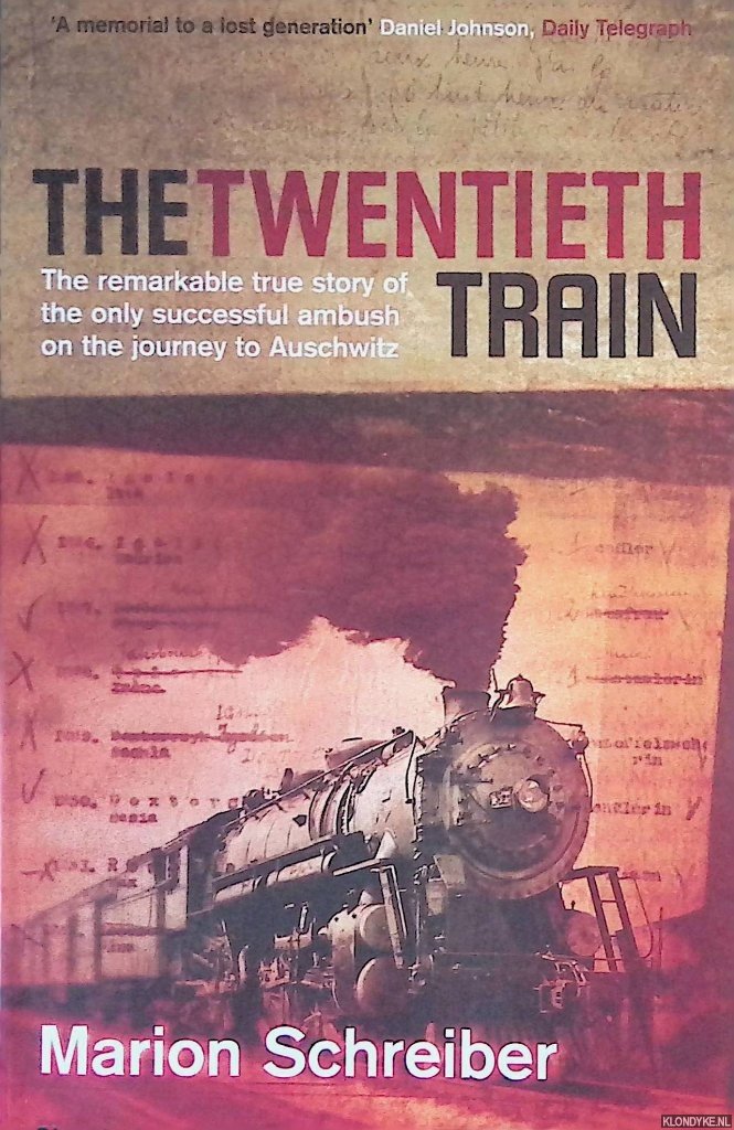 Schreiber, Marion - The Twentieth Train: The Remarkable True Story of the Only Successful Ambush on the Journey to Auschwitz