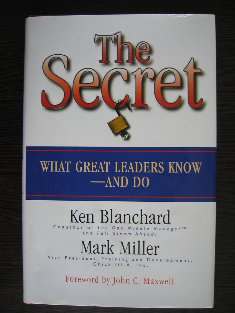 Blanchard, Ken en Mark Miller - The Secret / What Great Leaders Know and Do