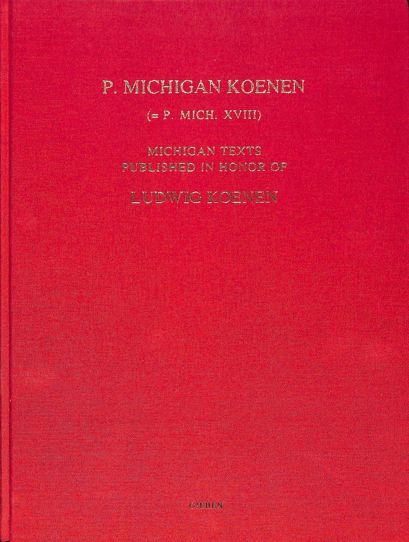 Romer, Cornelia E. / Gagos, Traianos / Hanson, Ann E. / Sijpesteijn, Pieter J. - P. Michigan Koenen. ( = P. Mich. XVIII ) Michingan texts published in honor of Ludwig Koenen.