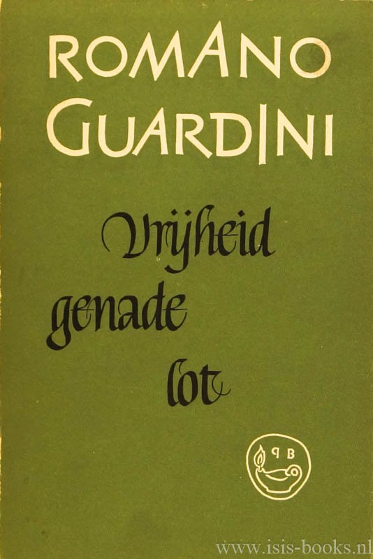 GUARDINI, R. - Vrijheid - genade - lot. Drie hoofdstukken ter interpretatie van het bestaan. Vertaald naar de vierde druk, 1956, door H. Wagemans.