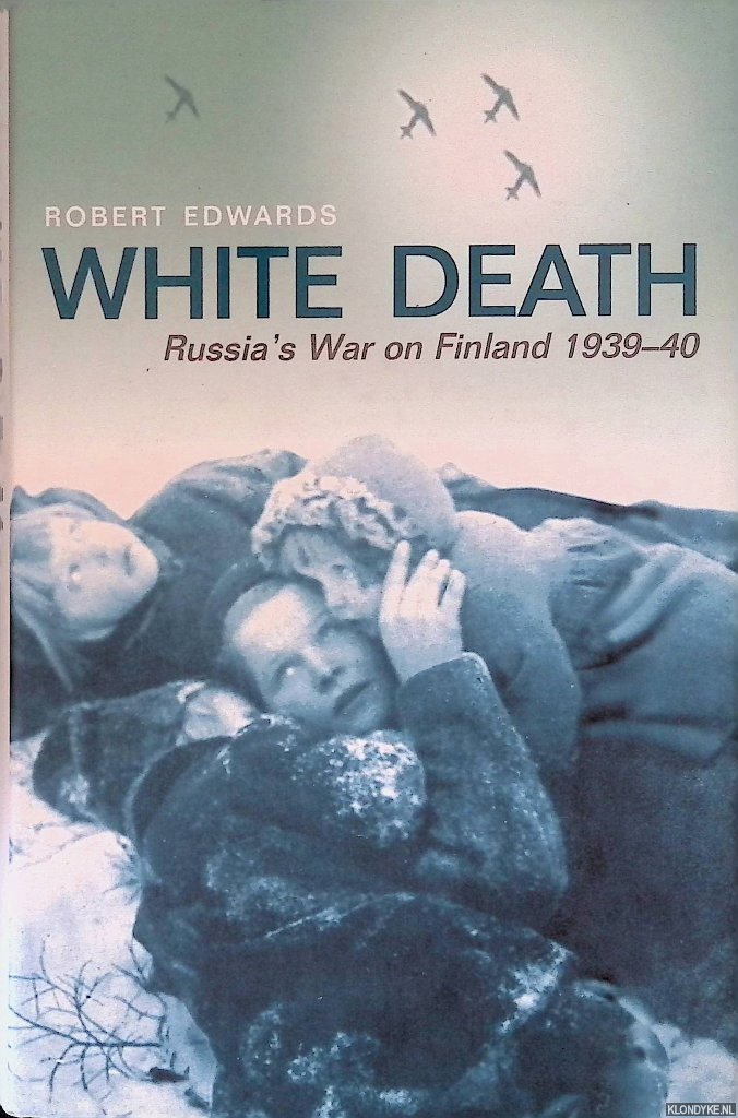 Edwards, Robert - White Death: Russia's War On Finland
