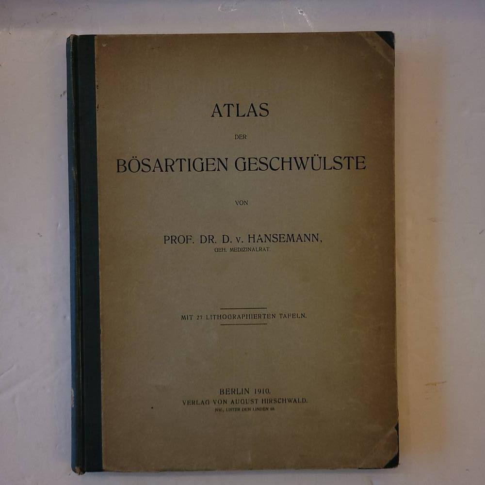 Hansemann, D v . Prof. - De Atlas der bosartigen Geschwulste
