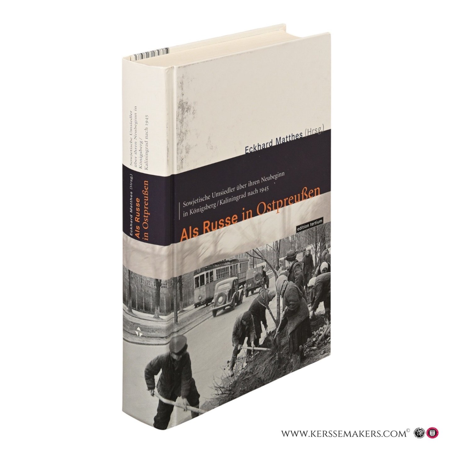 Matthes, Eckhard (Hrsg.). - Als Russe in Ostpreußen: Sowjetische Umsiedler über ihren Neubeginn in Königsberg / Kaliningrad nach 1945.