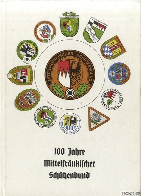 Loesch, Rainer H & Ziegler, Rudolf & Gorniak, Alfred - 100 Jahre Mittelfränkischer Schützenbund