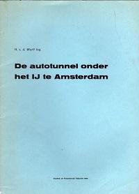 Werff ing., H. v. d. - De autotunnel onder het IJ te Amsterdam