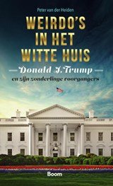Weirdo's in het Witte huis - Donald J. Trump en zijn zonderlinge voorgangers