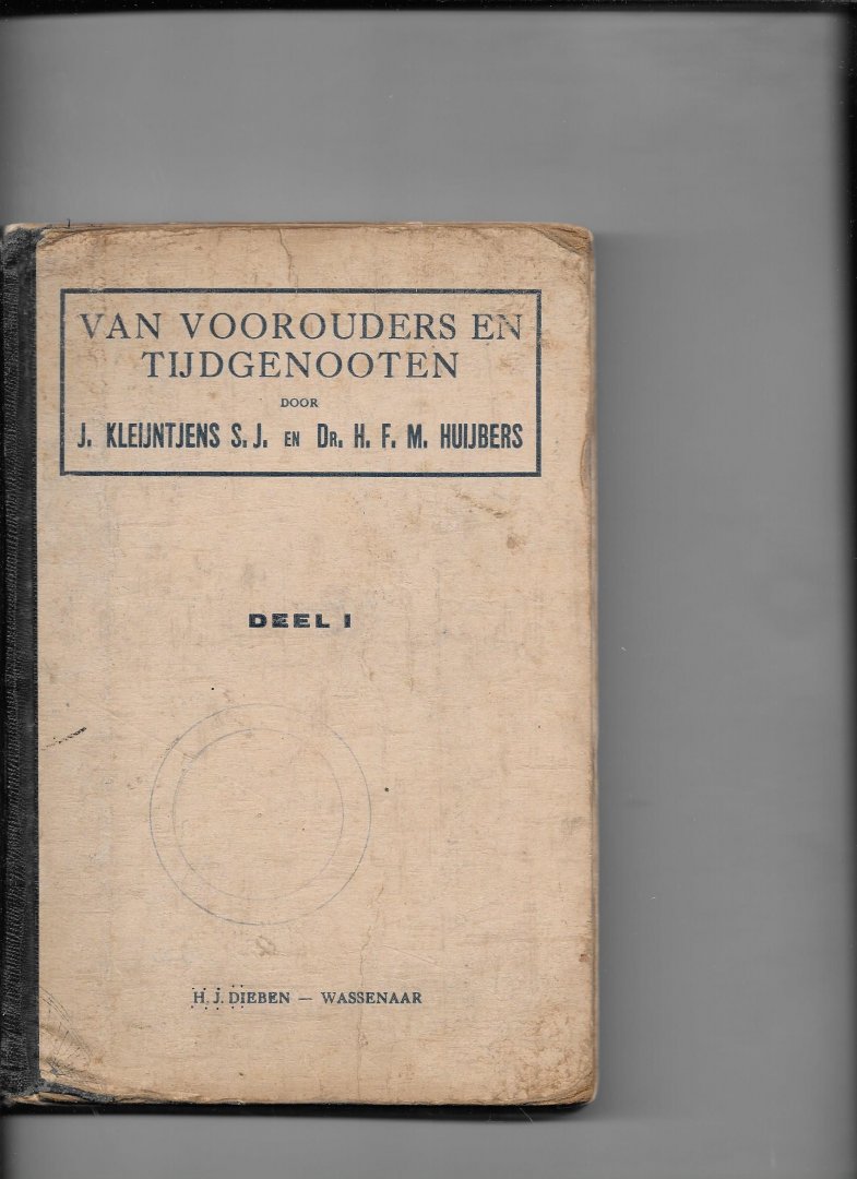Kleijntjens, J/ H.F.M.Huijbers - Van voorouders en tijdgenoten deel 1