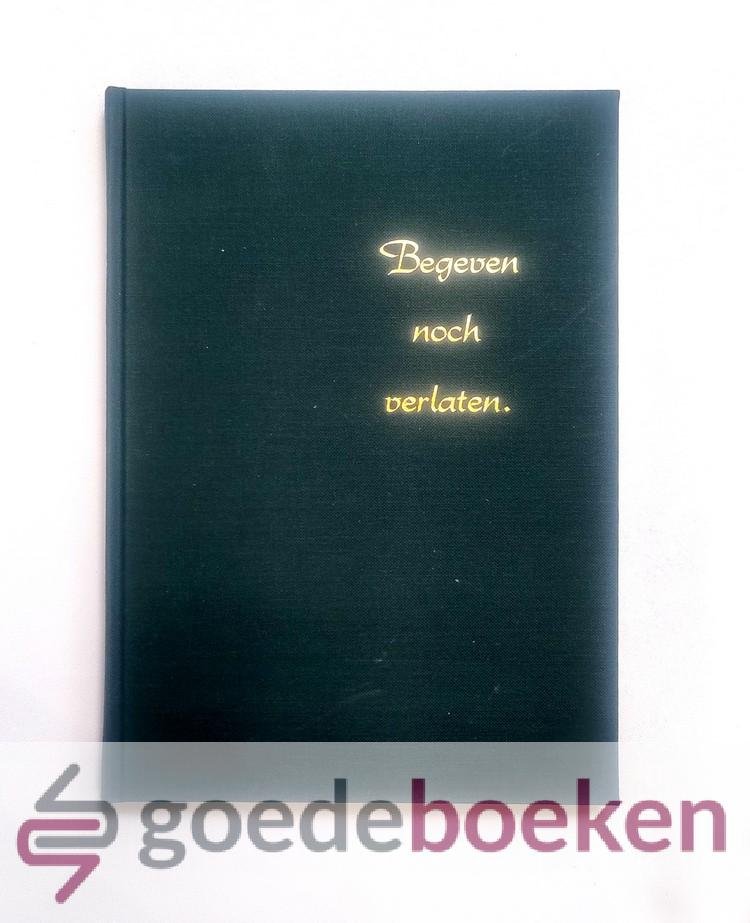 N., N. - Begeven noch verlaten --- Geschiedenis van een boer Reinders, Jan Woutersen en zijn vrouw