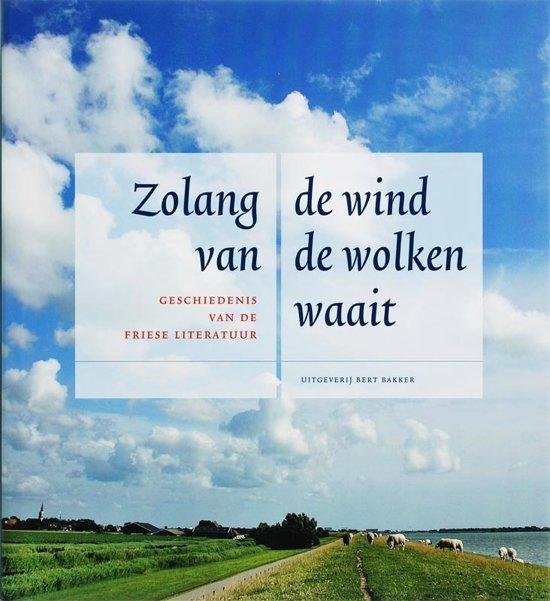 Oppewal, Teake - Zolang de wind van de wolken waait / geschiedenis van de Friese literatuur.