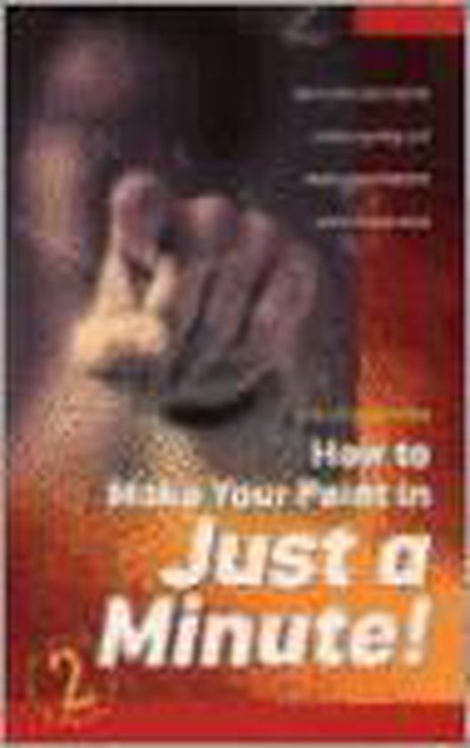  - How to Make Your Point in Just a Minute!