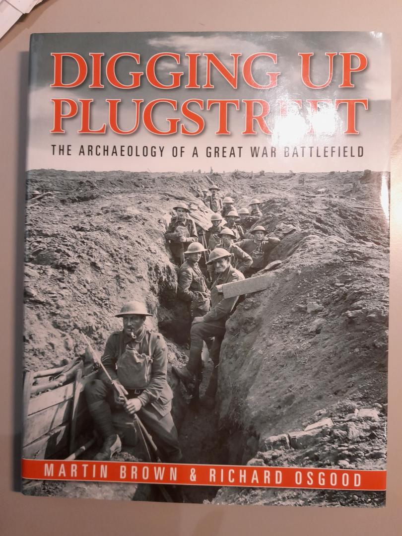 Brown,M; Osgood, R - Digging up Plugstreet, archeology of a great war battlefield