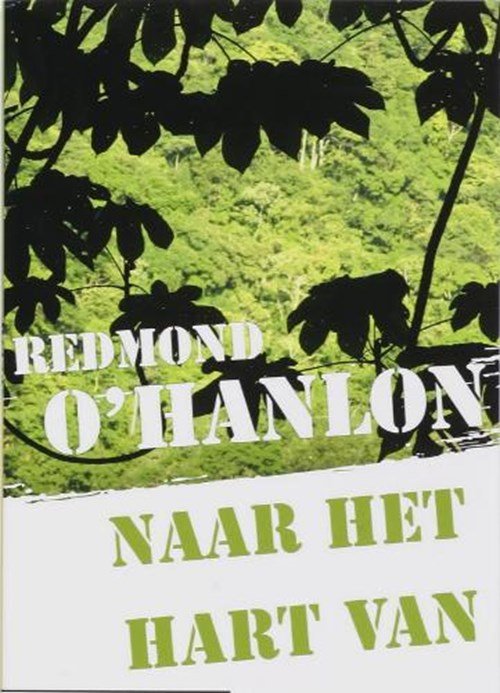 R. O'hanlon - Naar het hart van Borneo