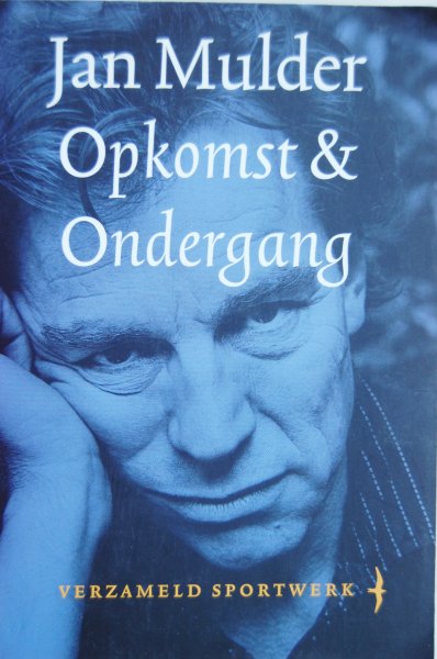 Mulder, Jan - Opkomst & Ondergang / Verzameld sportwerk / deel 3