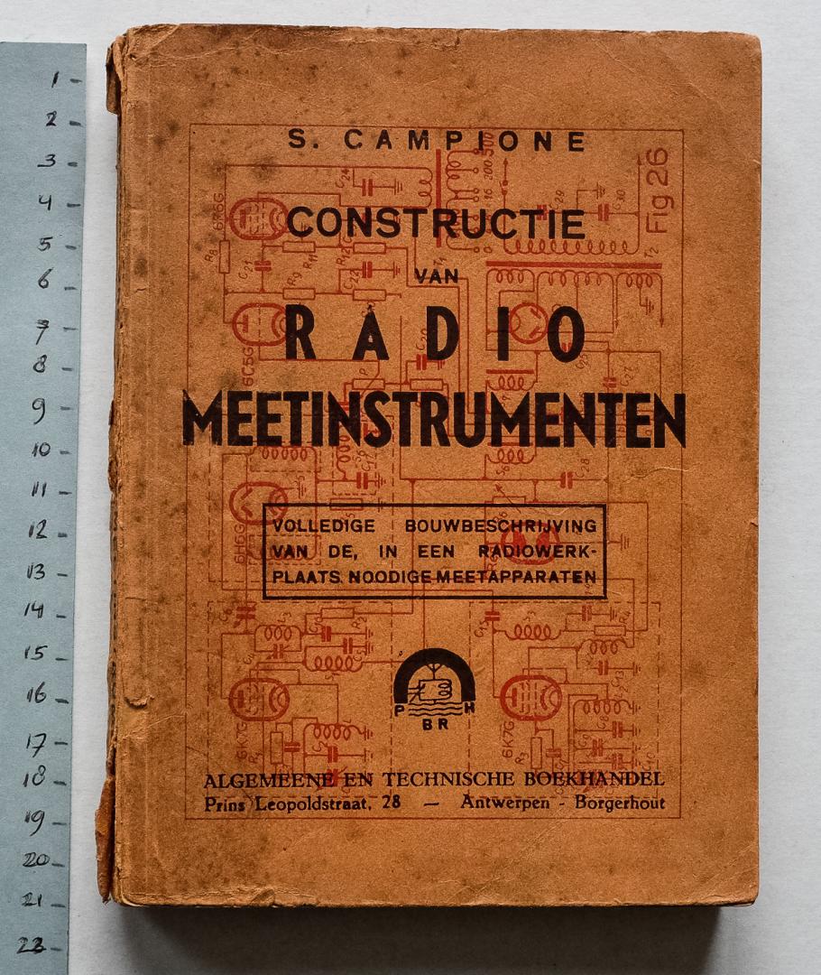 Campione, S. - Constructie van radio meetinstrumenten - volledige bouwbeschrijving van de, in een radiowerkplaats, noodige meetapparaten