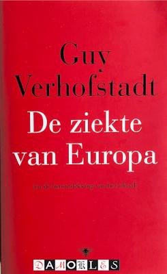 Guy Verhofstadt - De ziekte van Europa (en de herontdekking van het ideaal)