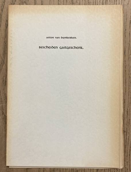 DUINKERKEN, ANTON VAN. - Bescheiden gastgeschenk.