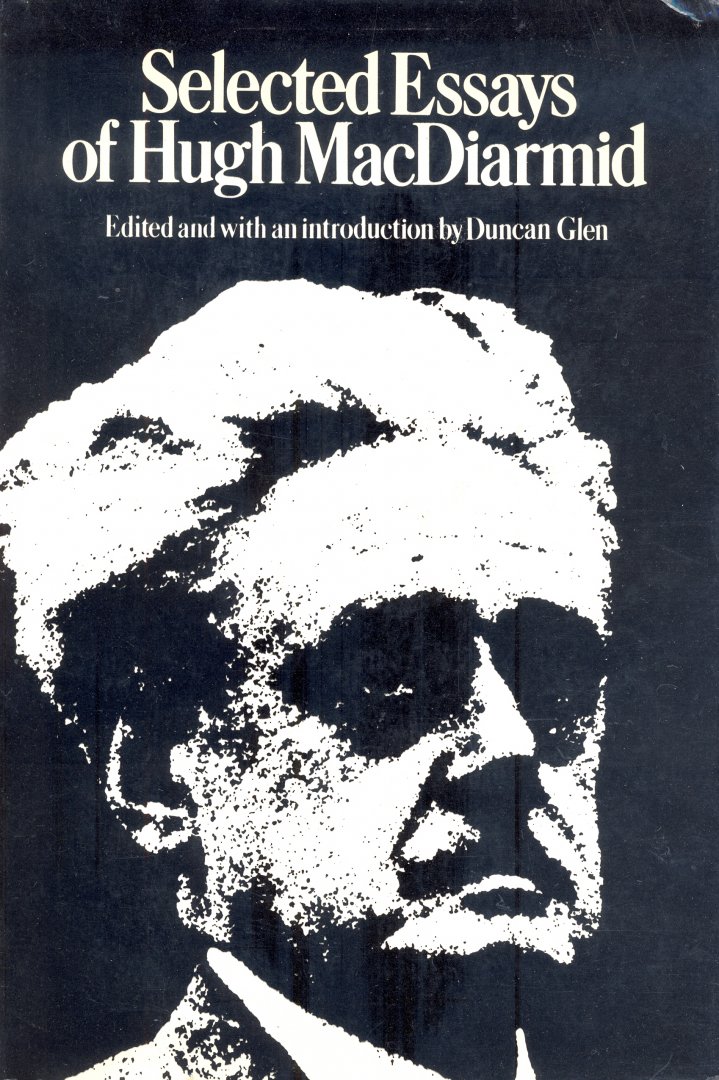  - Selected essays of Hugh MacDiarmid, Duncan Glen , ed.
