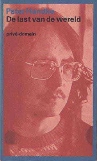 Handke, Peter - De last van de wereld