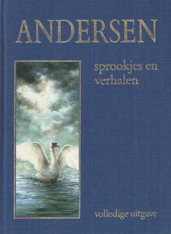 Andersen, Hans Christian - Alle sprookjes en verhalen [Volledige uitgave] Opnieuw uit het Deens vertaald door Annelies van Hees