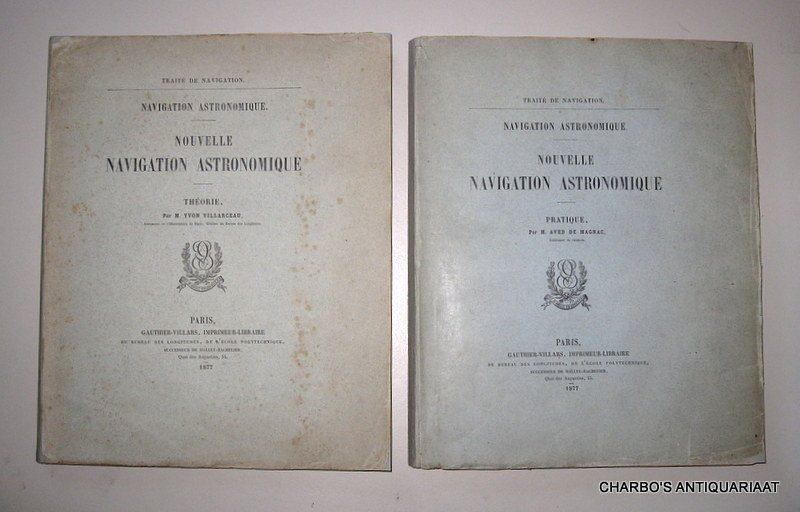 VILLARCEAU, YVON & MAGNAC, AVED DE, - Nouvelle navigation astronomique. Théorie & Pratique.