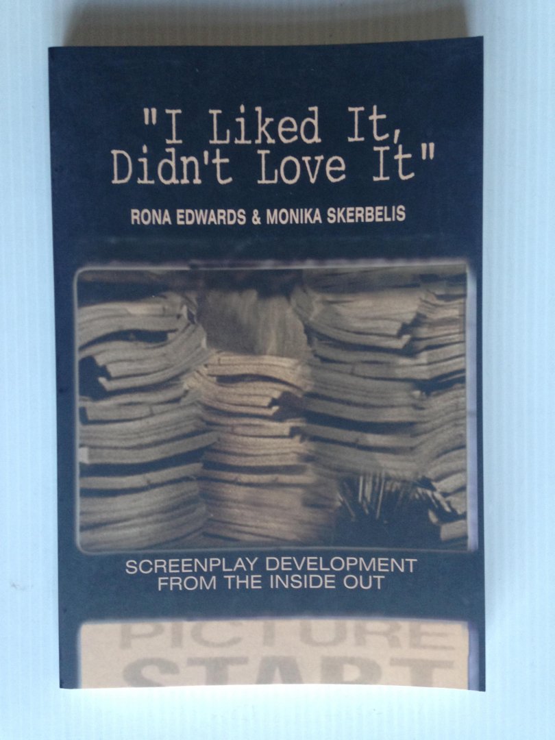 Edwards, Rona & Monika Skerbelis - ?I liked it, Didn?t love it?, Schreenplay Development  from the inside out
