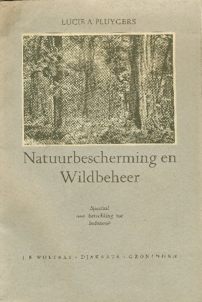 Pluygers, L.A. - Natuurbescherming en wildbeheer : Speciaal met betrekking tot Indonesië.