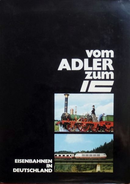 Fritz Stockl et al. - Vom Adler zum IC.Eisenbahnen in Deutschland.