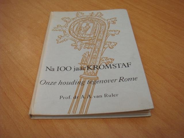 Ruler, A.A. van - Na 100 jaar kromstaf - Onze houding tegenover Rome