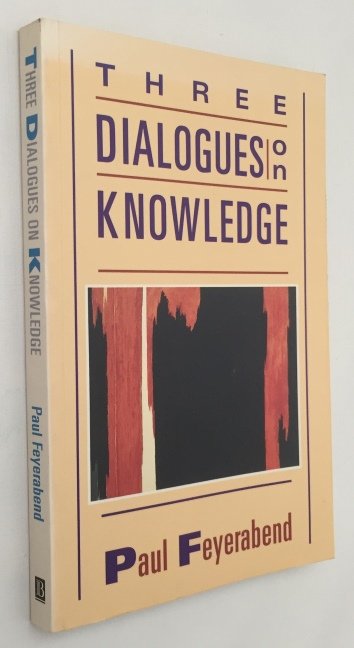 Feyerabend, Paul K., - Three dialogues on knowledge