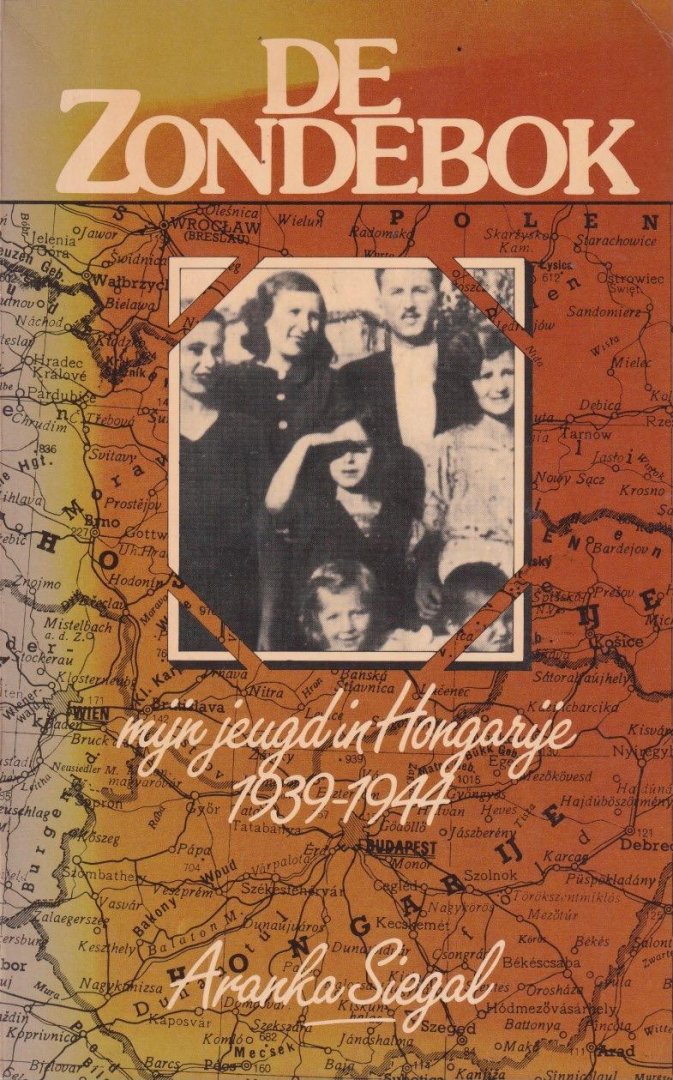 Siegal, Aranka - De zondebok: Mijn jeugd in Hongarije 1939 - 1944