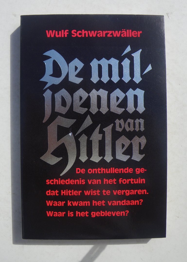 Schwarzwäller, W. - De miljoenen van Hitler