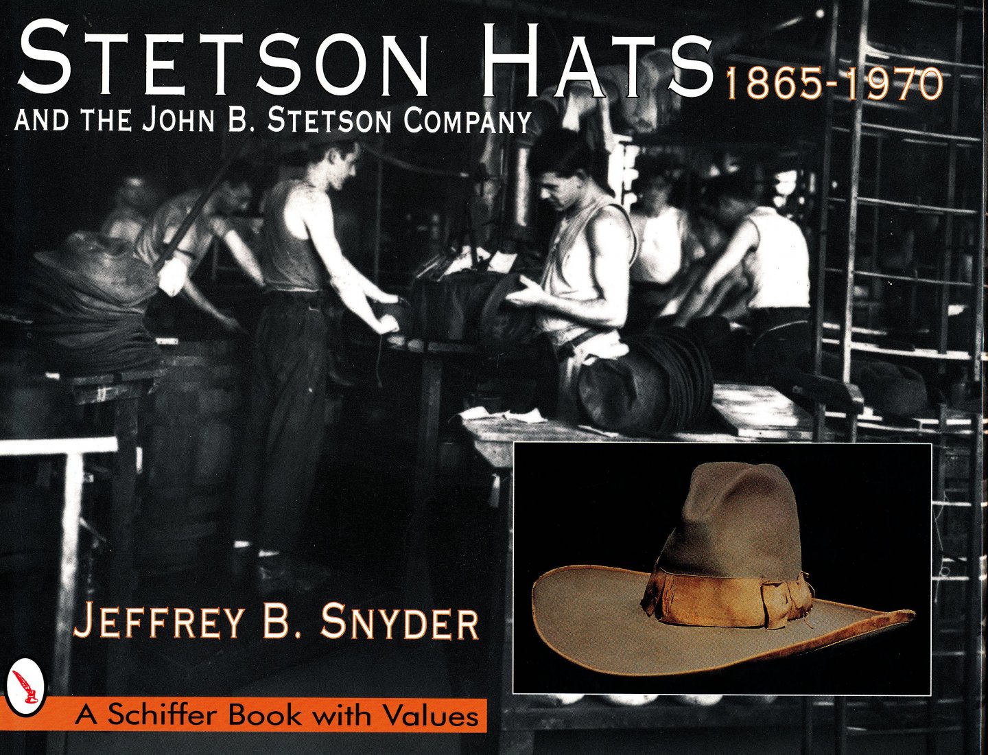 Snyder, Jeffrey B. - Stetson Hats and the John B. Stetson Company / 1865-1970