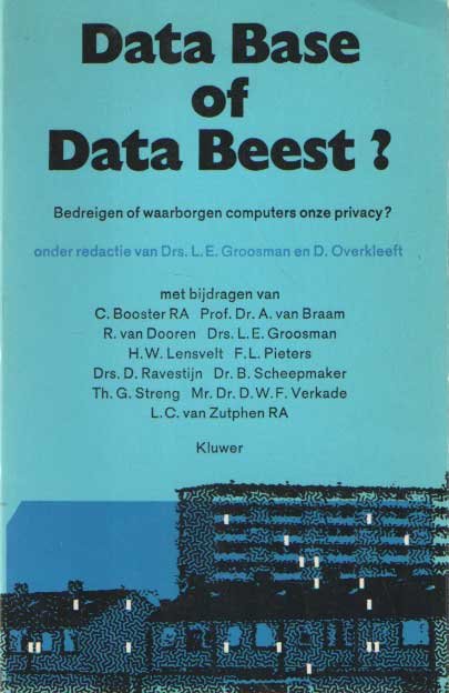 Groosman, L.E. & D. Overkleeft - Data base of data beest? : bedreigen of waarborgen computers onze privacy?
