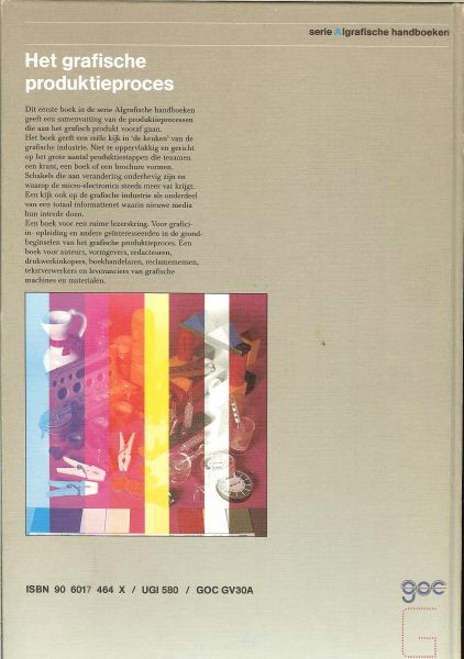 Hekkert, G. J.  en  C. Wagenvoorde met  G. Goorman   .. Omslagontwerp: T. Limburg GVN. Geïllustreerd.  en P. Postma - Het grafische produktieproces. Voorbereiden. Drukken. Afwerken ..  In  serie Algrafische handboeken.