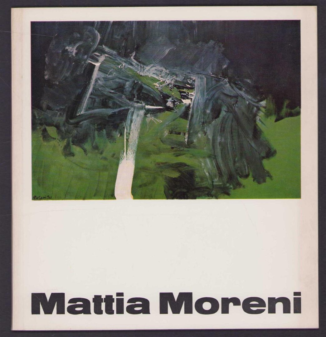 Mattia Moreni - Mattia Moreni : Gemalde 1946-1964.