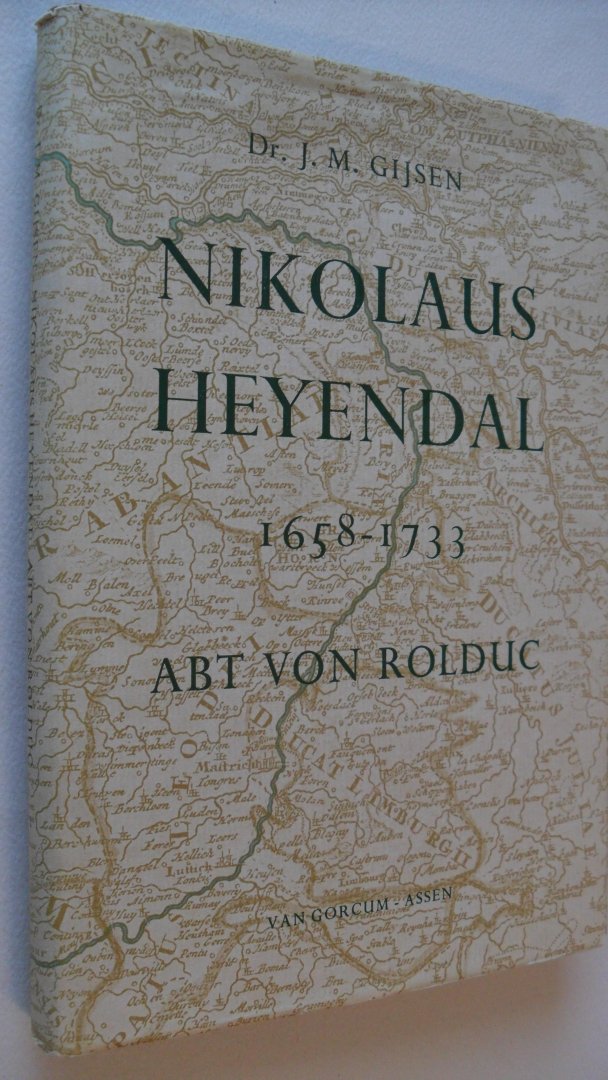 Gijsen Dr. J.M. - Nikolaus Heyendal 1658-1733 Abt von Rolduc