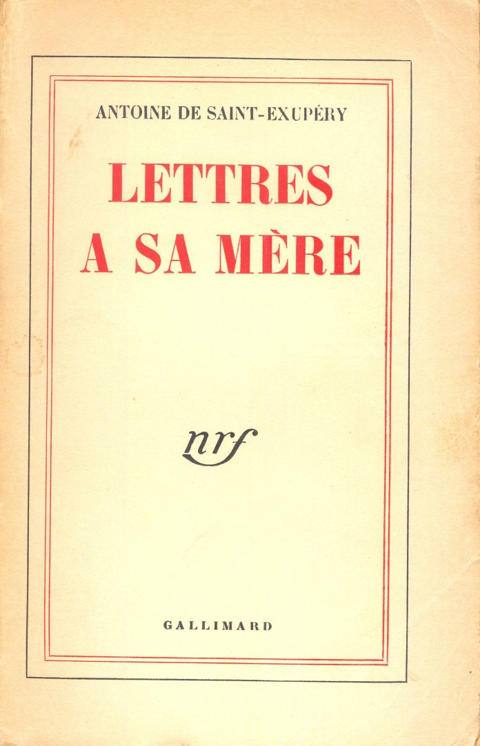 Saint- Exupéry, Antoine de - Lettres a sa Mère