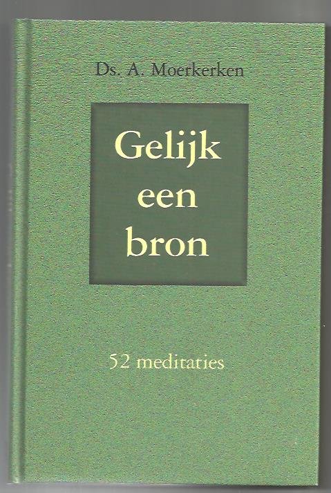 Moerkerken, A. - Gelijk een bron, 52 meditaties