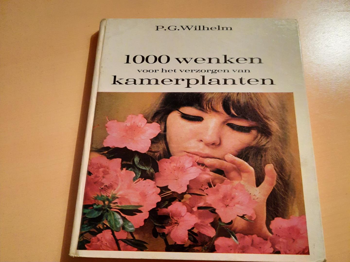 P.G. Wilhelm - 1000 wenken voor het verzorgen van kamerplanten