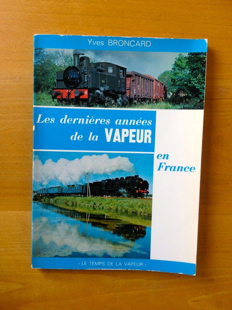 Broncard , Yves - Les dernières années de la vapeur en France