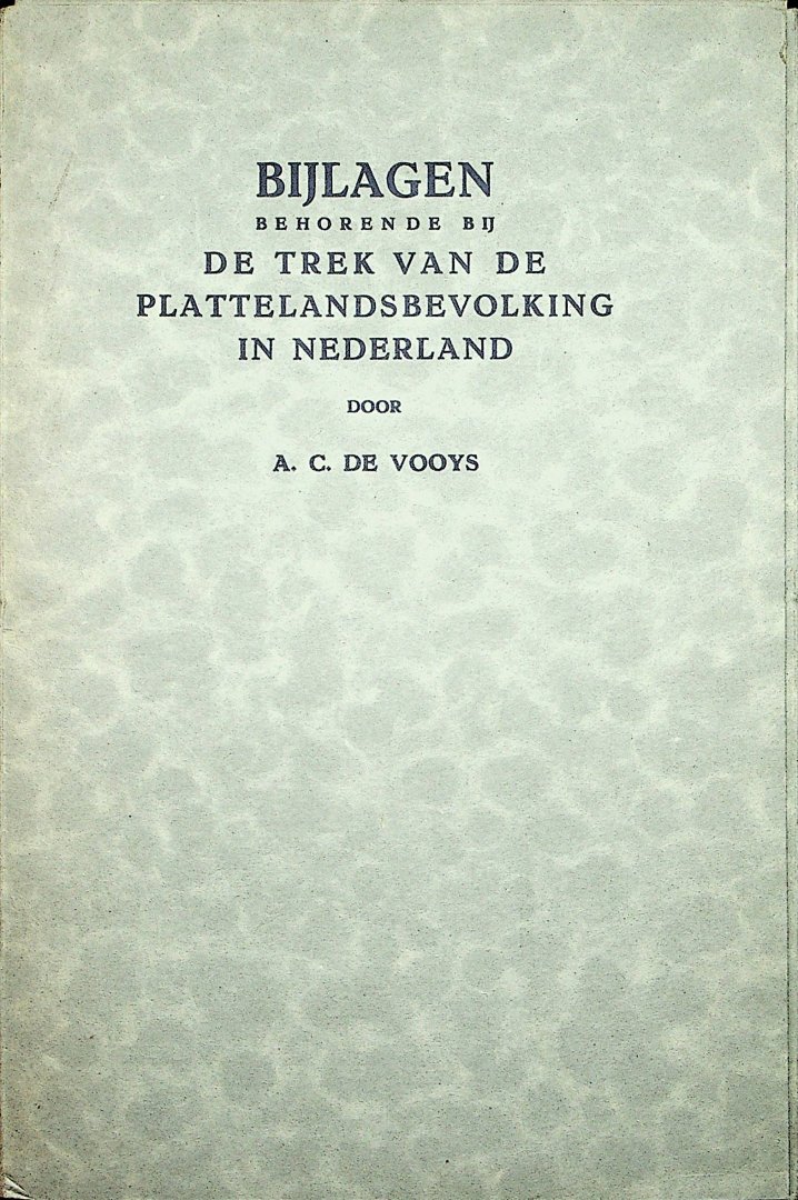 Vooys, Adriaan Cornelis de - De trek van de plattelandsbevolking in Nederland : bijdrage tot de kennis van de sociale mobiliteit en de horizontale migratie van de plattelandsbevolking / door Adriaan Cornelis de Vooys