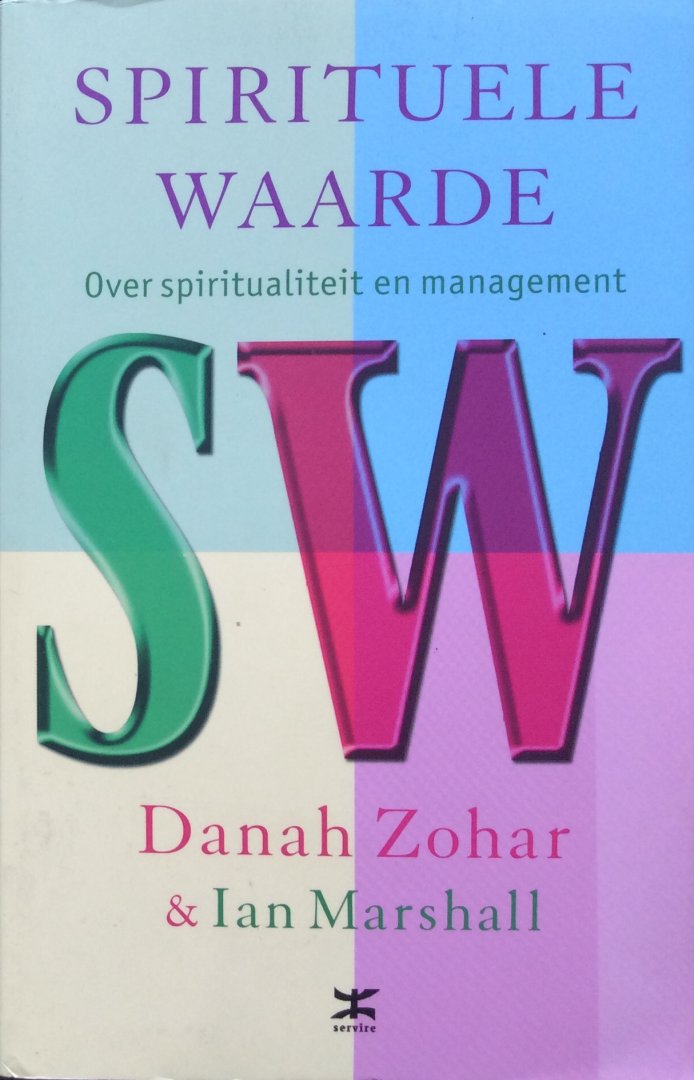 Zohar, Danah en Ian Marshall - Spirituele waarde (SW); over spiritualiteit en management