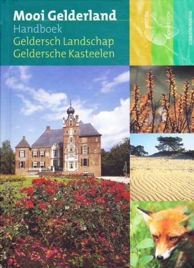 Ciska van der Genugten - Mooi Gelderland, handboek Geldersche landschap en Geldersche Kastelen