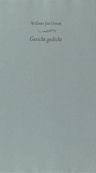 Otten, Willem Jan. - Gericht gedicht.