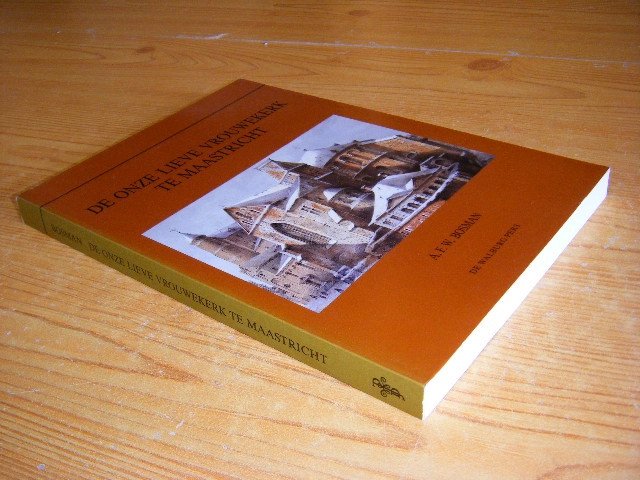 A.F.W. Bosman - De Onze Lieve Vrouwekerk te Maastricht Bouwgeschiedenis en historische betekenis van de oostpartij