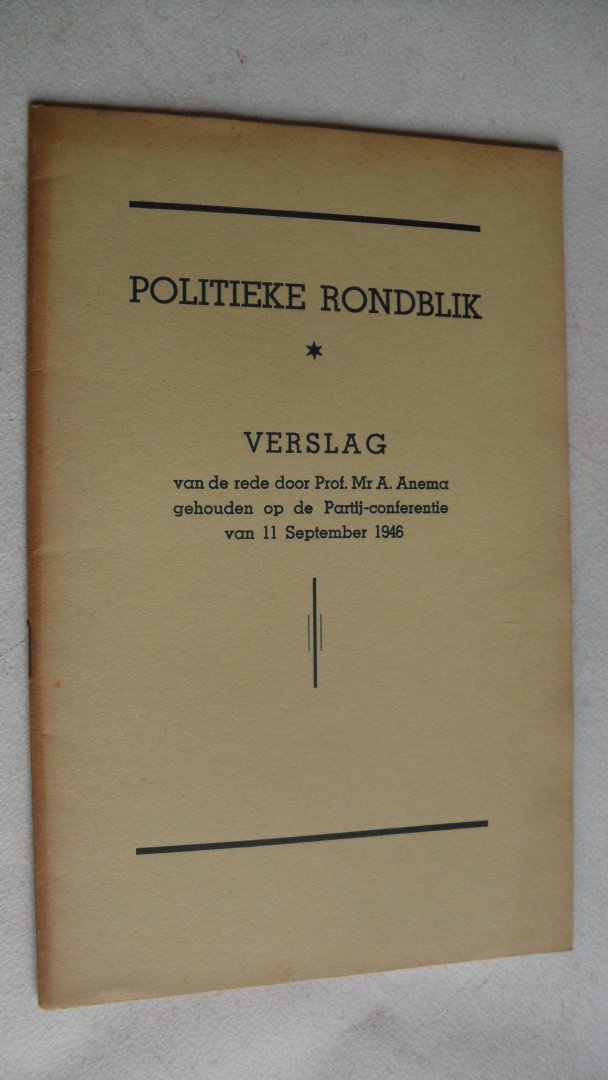 Anema prof. Mr. A. - Politieke rondblik  - verslag van der rede op 11 sept. 1946 -