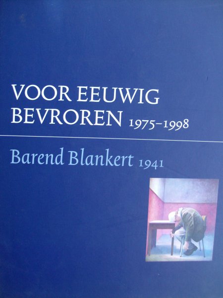 Kraaipoel, Diederik/ drs. Emily Ansenk - Barend Blankert. 1941. -  voor eeuwig bevroren 1975-1998