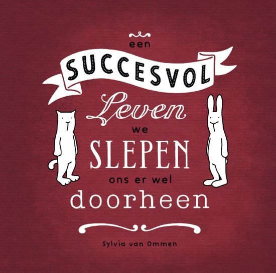 Ommen, Sylvia van - Een  succesvol leven, we slepen ons er wel doorheen
