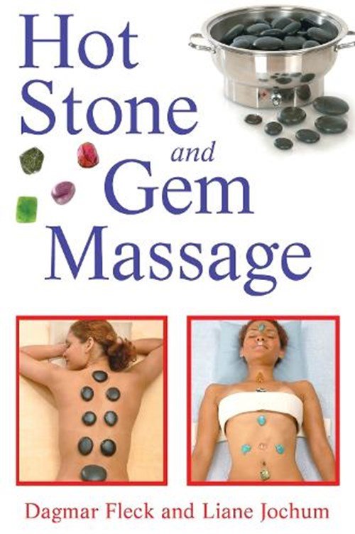 Dagmar Fleck ; Liane Jochum - Hot Stone and Gem Massage